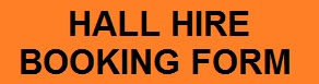 CLICK HERE TO DOWNLOAD THE HALL HIRE BOOKING FORM AND T&Cs